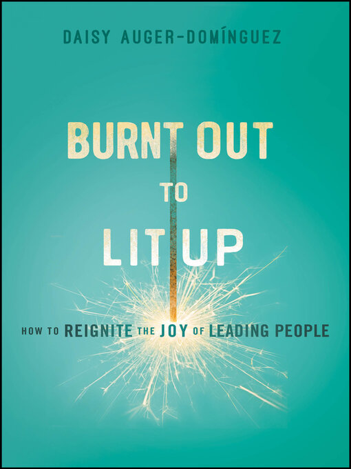 Title details for Burnt Out to Lit Up by Daisy Auger-Dominguez - Available